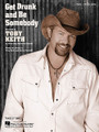 Get Drunk And Be Somebody: By Toby Keith