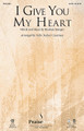 I Give You My Heart (SATB)