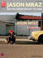 Jason Mraz - Waiting for My Rocket to Come