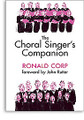 Ronald Corp: The Choral Singer's Companion (Revised Edition)