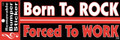 Born To Rock Forced To Work Bumper Sticker