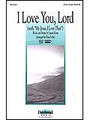 I Love You, Lord (with My Jesus, I Love Thee) (2-Part)