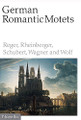 German Romantic Motets - Reger to Wolf