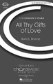 All Thy Gifts of Love (CME Conductor's Choice)