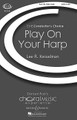 Play on Your Harp (CME Conductor's Choice)