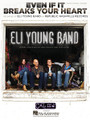 Even If It Breaks Your Heart - by Eli Young Band