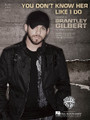 You Don't Know Her like I Do - by Brantley Gilbert