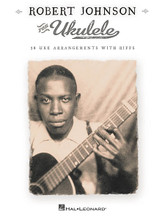 Robert Johnson for Ukulele by Robert Johnson. Ukulele. Softcover. Guitar tablature. 64 pages. Published by Hal Leonard.

18 blues guitar classics specially arranged for the ukulele, with riffs and backup rhythms, in standard notation and tab. Includes: Drunken Hearted Man • Honeymoon Blues • I Believe I'll Dust My Broom • I'm a Steady Rollin' Man (Steady Rollin' Man) • Kind Hearted Woman Blues • Me and the Devil Blues • Sweet Home Chicago • When You Got a Good Friend • and more.