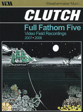 Clutch - Full Fathom Five. (Video Field Recordings 2007-2008). By Clutch. For DVD. Live/DVD. DVD. Hal Leonard #WM002. Published by Hal Leonard.

This live performance DVD features tracks recorded in late 2007 and early 2008 while the Maryland-based heavy metal band Clutch was on tour in Pittsburgh; Sayreville, New Jersey; Boulder, Colorado; and Sydney, Australia. 1 hour, 35 minutes.