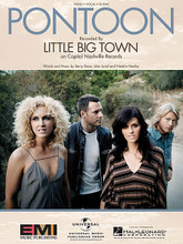 Pontoon by Little Big Town. For Piano/Vocal/Guitar. Piano Vocal. 8 pages. Published by Hal Leonard.

This sheet music features an arrangement for piano and voice with guitar chord frames, with the melody presented in the right hand off the piano part as well as in the vocal line.