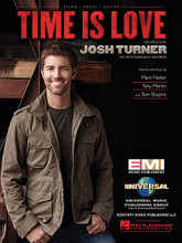 Time Is Love by Josh Turner. For Piano/Vocal/Guitar. Piano Vocal. 8 pages. Published by Hal Leonard.

This sheet music features an arrangement for piano and voice with guitar chord frames, with the melody presented in the right hand off the piano part as well as in the vocal line.