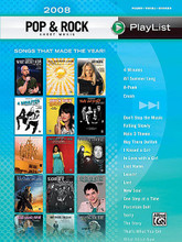 2008 Pop & Rock. (Sheet Music Playlist Series Songs That Made the Year!). By Various. For Piano/Vocal/Guitar (Piano/Voice/Guitar). P/V/C Mixed Folio; Piano/Vocal/Chords. MIXED. Pop/Rock. Softcover. 208 pages. Hal Leonard #31933. Published by Hal Leonard.

Titles: 4 Minutes (Madonna and Justin Timberlake) • All Summer Long (Kid Rock) • Almost Lover (A Fine Frenzy) • A-Punk (Vampire Weekend) • Auld Lang Syne (Mairi Campbell and Dave Francis) • Crush (David Archuleta) • Do You Believe Me Now (Jimmy Wayne) • Don't Stop the Music (Rihanna) • Everything (Michael Bublé) • Falling Slowly (from “Once”) (Glen Hansard and Marketa Irglova) • Goodbye Philadelphia (Peter Cincotti) • Halo 3 Theme: One Final Effort (Martin O'Donnell and Michael Salvatori) • Hey There Delilah (Plain White T's) • Home (Blake Shelton) • Hot N Cold (Katy Perry) • I Kissed a Girl (Katy Perry) • In Love with a Girl (Gavin DeGraw) • In My Arms (Plumb) • Just Got Started Lovin' You (James Otto) • Last Name (Carrie Underwood) • Leavin' (Jesse McCartney) • Lost (Michael Bublé) • New Soul (Yael Naïm) • One Step at a Time (Jordin Sparks) • Our Time Now (Plain White T's) • Paralyzer (Finger Eleven) • Porcelain Doll (Megan McCauley) • Praying for Time (Carrie Underwood) • Psycho (Puddle of Mudd) • Sorry (Buckcherry) • The Story (Brandi Carlile) • That's What You Get (Paramore) • What About Now (Daughtry) • Whatever It Takes (Lifehouse).