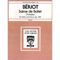 Beriot: Scene De Ballet, Op. 100 for Violin and Piano/Fischer
