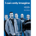 I Can Only Imagine: By MercyMe