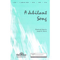 A Jubilant Song (SATB): By Joseph M. Martin