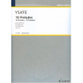 Ysaye: Ten Preludes, Op. 35 for Solo Violin