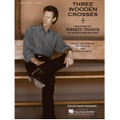 Three Wooden Crosses: By Randy Travis