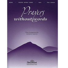 Prayers Without Words Piano Collection. For Piano Solo, Voice (Piano). Shawnee Press. Book only. 60 pages. Shawnee Press #HE5056. Published by Shawnee Press.