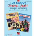 Get America Singing ... Again! Strategies for Teaching (Set C)