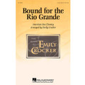 Bound For The Rio Grande (3-Part Mixed)