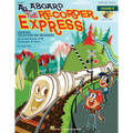 All Aboard The Recorder Express - With Reproducible Pages