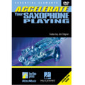 Accelerate Your Saxophone Playing (DVD)