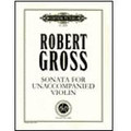 Gross: Sonata for Unaccompanied Violin