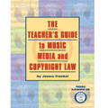 The Teacher's Guide to Music, Media, and Copyright Law