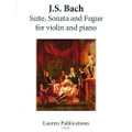 Bach, JS: Suite, Sonata, and Fugue - Violin and Piano