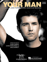 Your Man by Josh Turner. For Piano/Vocal/Guitar. Piano Vocal. 8 pages. Published by Hal Leonard.
Product,50762,When I Fall In Love - by Celine Dion and Clive Griffen"