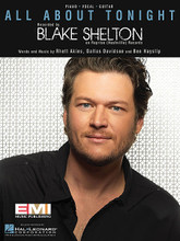 All About Tonight by Blake Shelton. For Piano/Vocal/Guitar. Piano Vocal. 8 pages. Published by Hal Leonard. 

This sheet music features an arrangement for piano and voice with guitar chord frames, with the melody presented in the right hand of the piano part, as well as in the vocal line.