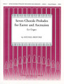 Seven Chorale Preludes for Easter and Ascension