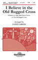 I Believe in the Old Rugged Cross (SATB)