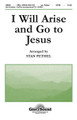 I Will Arise and Go to Jesus (SATB)