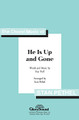 He Is Up and Gone (SATB)
