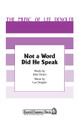 Not a Word Did He Speak (SATB)