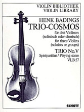 Trio-Cosmos No. 5. (for 3 Violins - Performance Score). By Henk Badings. For String Trio, Violin Trio. Violin-Bibliothek (Violin Library). Playing score. 16 pages. Schott Music #VLB57. Published by Schott Music
