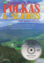 110 Ireland's Best Polkas & Slides. (with Guitar Chords). By Various. For Melody/Lyrics/Chords. Waltons Irish Music Books. Book with CD. 48 pages. Hal Leonard #WM1315CD. Published by Hal Leonard.

110 all-time favorite polkas and slides which will enhance your repertoire, liven up any session and are surprisingly easy to play. Suitable for all melody instruments. Polkas include: The Ballydesmond (1-3) • Carroll's • Din Tarrant's • Farewell to Whiskey • The Green Cottage Polka • Killoran's • Lackagh Cross • Maggie in the Corner • O'Connor's • Paddy Kenny's • The Tournmore • Up on the Wagon • Willie Doherty's • and more. Slides include: Gallant Tipperary Boys • John Kelly's • The Lonesome Road to Dingle • Mary Willie's • The Old Favorite • Siobhan Hurl's • Terry Teahen's • Where Is the Cat? • and more.