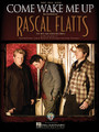 Come Wake Me Up by Rascal Flatts. For Piano/Vocal/Guitar. Piano Vocal. 10 pages. Published by Hal Leonard.

This sheet music features an arrangement for piano and voice with guitar chord frames, with the melody presented in the right hand of the piano part as well as in the vocal line.