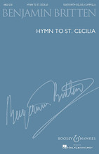 Hymn to St. Cecilia. (SSATB with Solos a cappella). By Benjamin Britten (1913-1976). For Choral (SSATB). BH Large Choral. 48 pages. Boosey & Hawkes #M051481666. Published by Boosey & Hawkes.