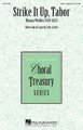 Strike It Up, Tabor by Thomas Weelkes (1576-1623). Edited by John Leavitt. For Choral (SAB A Cappella). Treasury Choral. 4 pages. Published by Hal Leonard.

This spirited 3-voice madrigal with hand drum dances with humor and rhythmic energy! Excellent as a processional or opening number, your singers will enjoy the clever wordplay and vocal effects! Duration: ca. 2:00.

Minimum order 6 copies.