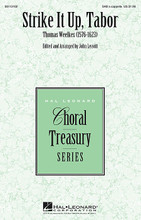 Strike It Up, Tabor by Thomas Weelkes (1576-1623). Edited by John Leavitt. For Choral (SAB A Cappella). Treasury Choral. 4 pages. Published by Hal Leonard.

This spirited 3-voice madrigal with hand drum dances with humor and rhythmic energy! Excellent as a processional or opening number, your singers will enjoy the clever wordplay and vocal effects! Duration: ca. 2:00.

Minimum order 6 copies.