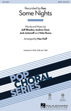 Some Nights by fun.. Arranged by Mac Huff. For Choral (SATB). Pop Choral Series. 16 pages. Published by Hal Leonard.

Powerful vocal harmonies and an awesome drum track will make your audience want to stand up and cheer in this tune from the indie/pop group fun. that soared up the Hot 100, Rock and Adult charts. This will be enormously fun to sing and will electrify your audience! Available separately: SATB, SAB, TTBB, ShowTrax CD. Rhythm parts available digitally (gtr, b, dm, perc). Duration: ca. 3:30.

Minimum order 6 copies.