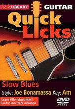 Slow Blues -- Quick Licks. (Style: Joe Bonamassa; Key: Am). By Joe Bonamassa. For Guitar. Lick Library. DVD. Lick Library #RDR0438. Published by Lick Library.

Learn killer licks in the style of your favorite players and jam along with our superb guitar jam tracks. Each Quick Licks DVD includes an arsenal of licks in the style of your chosen artist to add to your repertoire, plus backing tracks to practice your new-found techniques! Learn killer blues licks in the style of Joe Bonamassa, one of the leading lights in the modern blues guitar scene! Also includes a blues guitar jam track. Lessons by Danny Gill.