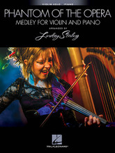 The Phantom of the Opera (Medley for Violin and Piano). By Andrew Lloyd Webber. Arranged by Lindsey Stirling. For Violin. Instrumental Solo. Softcover. 24 pages. Published by Hal Leonard.

This medley for violin and piano was arranged by Lindsey Stirling, who came to fame after her appearance on “America's Got Talent” for her unique and hip violin playing. The medley contains the songs: Angel of Music • The Music of the Night • The Phantom of the Opera • Think of Me.