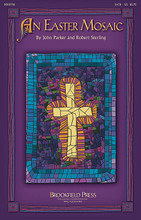 An Easter Mosaic by Robert Sterling. For Choral (SATB). Brookfield Easter Choral. 40 pages. Published by Brookfield Press.

John Parker and Robert Sterling have created this meaningful and flexible work in celebration of Holy Week and Easter. You will find the individual pieces within this collection appropriate for Palm Sunday, Maundy Thursday, Good Friday and Easter Sunday, or they may be presented as a complete work for any Holy Week service.

• Small instrumental ensemble adds interest and color.

• Complete narration included to enhance the presentation.

• Pieces are usable as stand-alone anthems. Available separately: SATB, Preview CD, ChoirTrax CD, CD 10-Pak, Preview Pak. Instrumental Score and Parts (fl, ob, hn, vc, perc, timp, glock, handbells) available as a Printed Edition. Duration: ca. 20:00.

Song List:

    Prelude
    All Glory, Laud And Honor
    Blessed Is He
    Arisen Now, The Christ Of God
    The True Passover Lamb
    Three Dark Hours