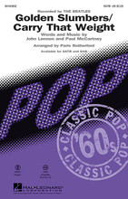 Golden Slumbers/Carry That Weight by The Beatles. By John Lennon and Paul McCartney. Arranged by Paris Rutherford. For Choral (SATB). Pop Choral Series. 16 pages. Published by Hal Leonard.

From the Beatles 1969 album Abbey Road, these two songs were paired within the climactic medley on Side 2, and together are an excellent musical showcase enjoyed by Beatles fans everywhere. This setting is accessible, with touches of harmonic variation that provide just the right amount of contemporary flavor for pop & jazz choirs and their audiences.

Minimum order 6 copies.