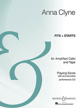Fits + Starts. (Cello and Tape Archive Edition). By Anna Clyne. For Cello, Tape. Boosey & Hawkes Chamber Music. Book with CD. 16 pages. Boosey & Hawkes #M051106936. Published by Boosey & Hawkes.