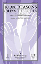10,000 Reasons (Bless the Lord) by Matt Redman. By Jonas Myrin and Matt Redman. Arranged by Heather Sorenson. For Choral (SATB). PraiseSong Choral. 12 pages. Published by PraiseSong.

This strong worship song has already become a staple in congregational repertoire. This fantasic choral setting by Heather Sorenson will be embraced by your choir. Available separately: SATB, ChoirTrax CD. Score and parts (fl 1-2, ob, cl 1-2, tpt 1-3, hn 1-2, tbn 1-2, tbn 3/tba, perc, timp, hp, rhythm, vn 1-2, va, vc, db) available as a CD-ROM and as a digital download. Duration: ca. 4:45.

Minimum order 6 copies.