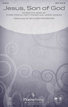 Jesus, Son of God by Chris Tomlin and Passion. By Chris Tomlin, Jason Ingram, and Matt Maher. Arranged by Richard Kingsmore. For Choral (SATB). PraiseSong Choral. 12 pages. Published by PraiseSong.

Featuring a soloist, Richard Kingsmore's setting of this modern song is an affirmation of praise to the Savior. Available separately: SATB, ChoirTrax CD. Score and parts (fl 1-2, ob, cl 1-2, tpt 1-3, hn, tbn 1-2, tbn 3/tba, perc, timp, hp, rhythm, vn 1-2, va, vc, db) available as a CD-ROM and as a digital download. Duration: ca. 6:00.

Minimum order 6 copies.